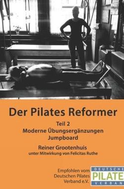 Die Pilates Manuale- Der Pilates Reformer – Teil II