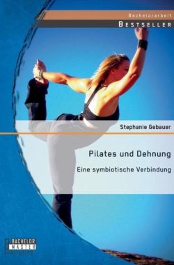Pilates und Dehnung – Eine symbiotische Verbindung