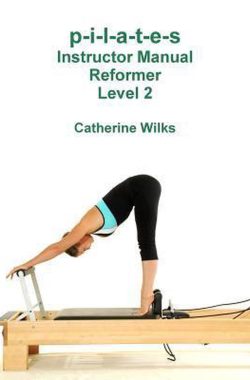 Pilates Instructor Manual Reformer Level