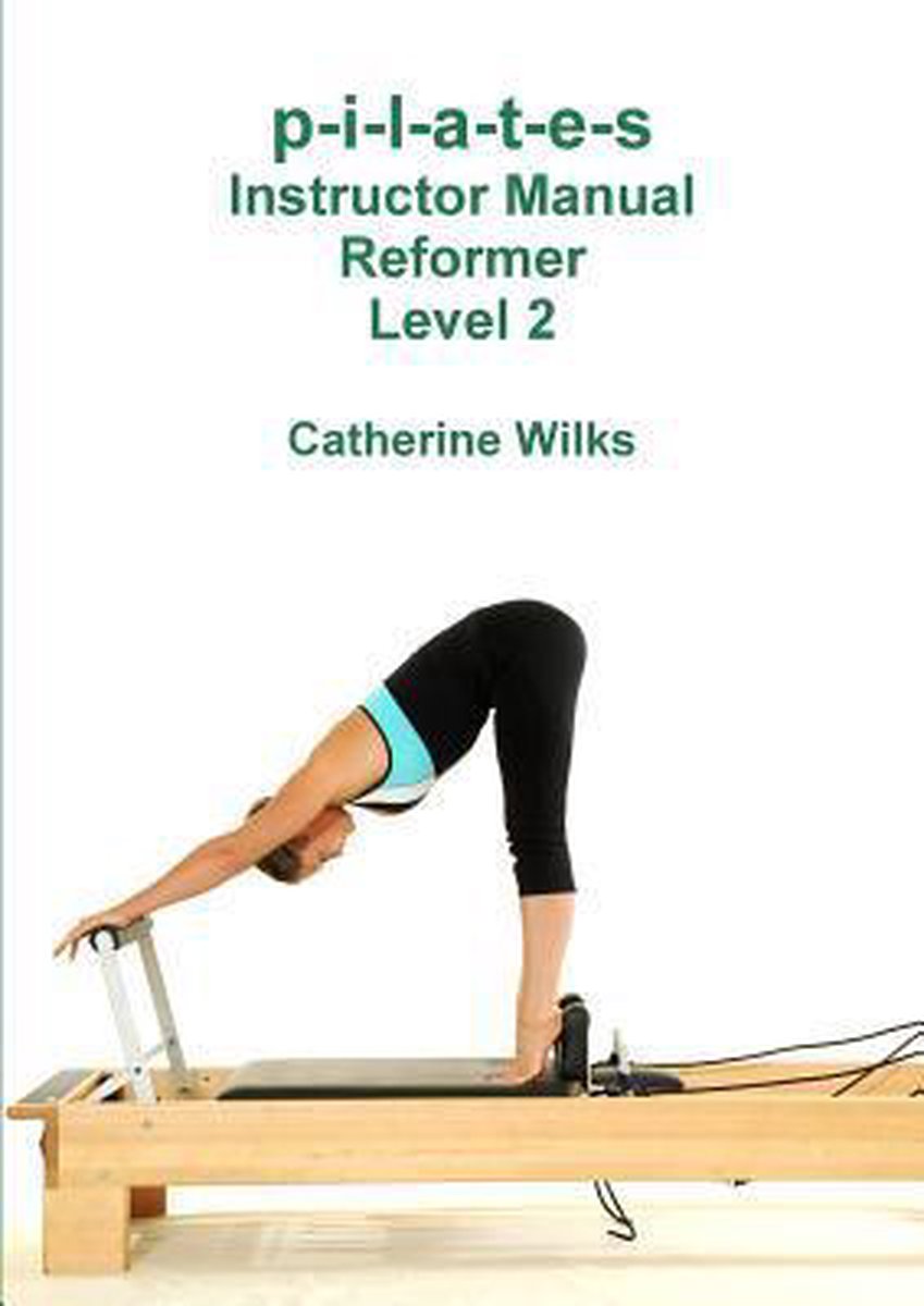 Pilates Instructor Manual Reformer Level