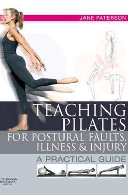 Teaching Pilates For Postural Faults, Illness And Injury