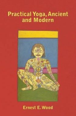 Practical Yoga, Ancient and Modern