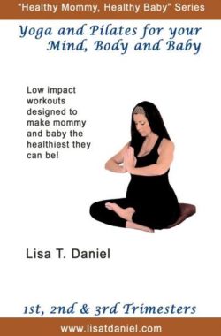 Yoga and Pilates for Your Mind, Body and Baby
