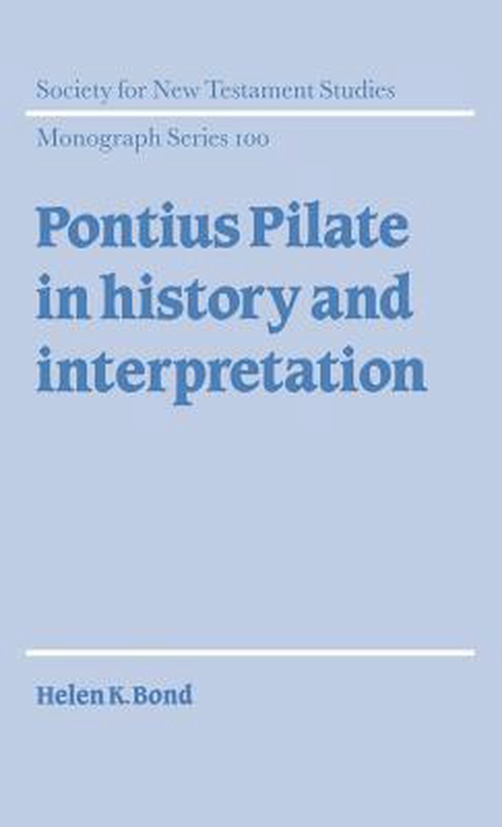 Society for New Testament Studies Monograph SeriesSeries Number 100- Pontius Pilate in History and Interpretation