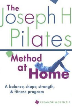 The Joseph H. Pilates Method at Home