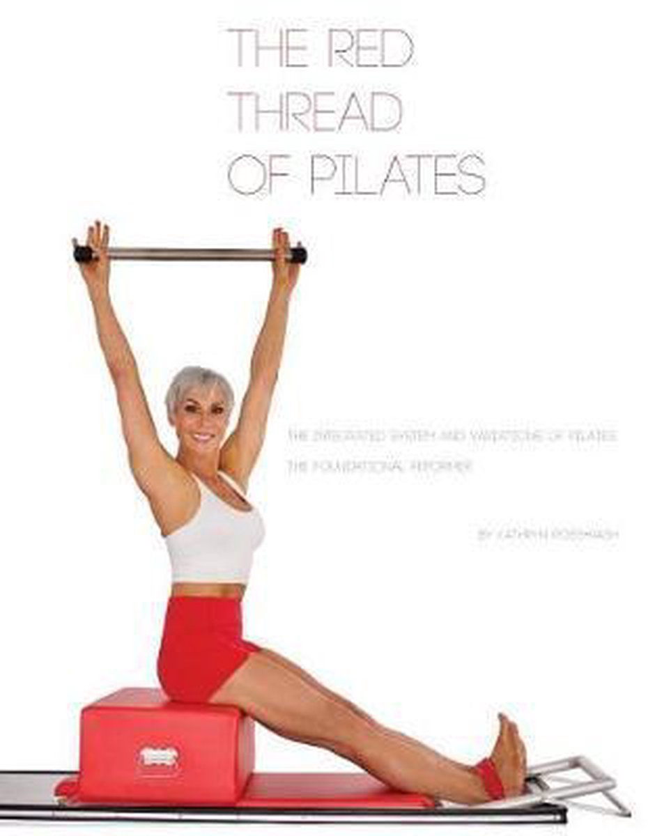 Red Thread of Pilates-The Red Thread of Pilates- The Integrated System and Variations of Pilates