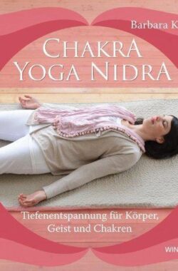 Chakra-Yoga-Nidra: Tiefenentspannung für Körper, Geist und Chakren