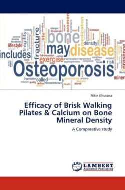 Efficacy of Brisk Walking Pilates & Calcium on Bone Mineral Density