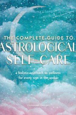 Complete Illustrated Encyclopedia-The Complete Guide to Astrological Self-Care