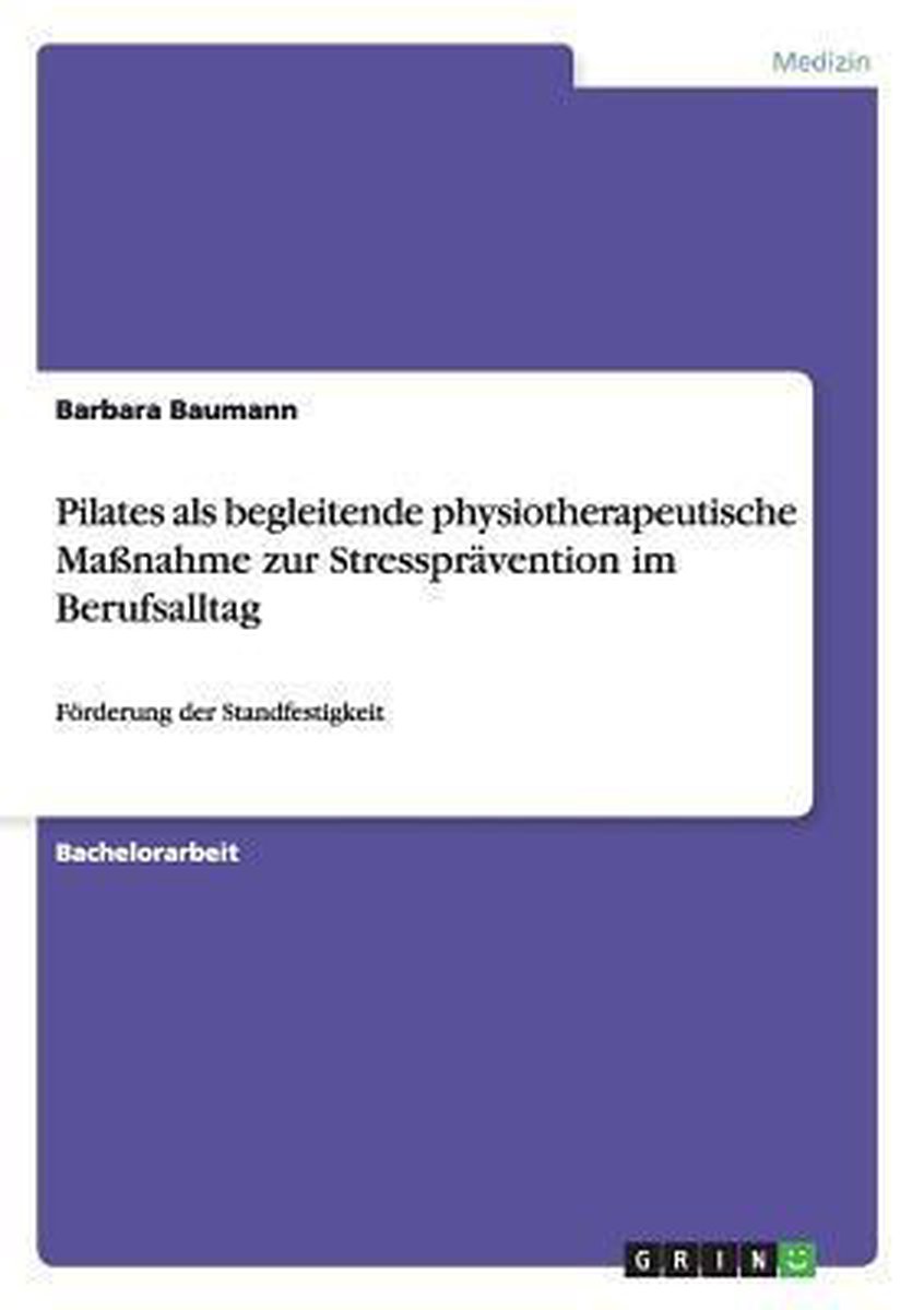 Pilates als begleitende physiotherapeutische Massnahme zur Stresspravention im Berufsalltag