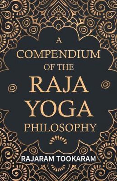 A Compendium Of The Raja Yoga Philosophy