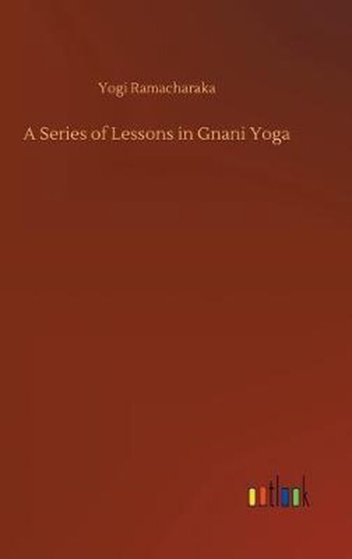 A Series of Lessons in Gnani Yoga