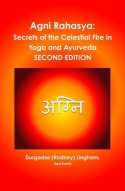 Agni Rahasya: Secrets of the Celestial Fire in Yoga and Ayurveda