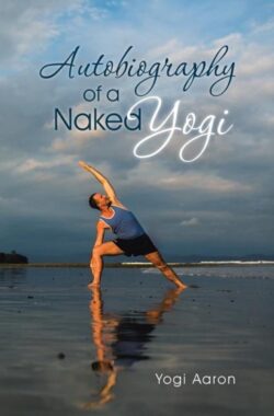 Autobiography of a Naked Yogi