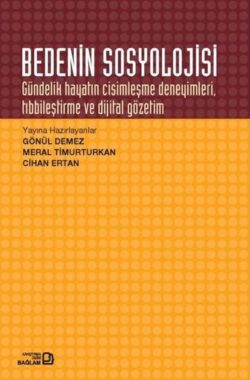 Bedenin Sosyolojisi Gündelik Hayatın Cisimleşme Deneyimleri