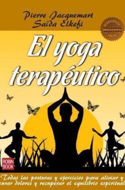 El yoga terapéutico / Therapeutic Yoga