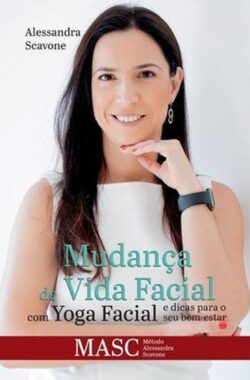 Mudança de vida facial com Yoga Facial e dicas para o seu bem estar