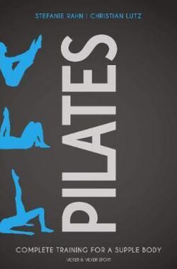 Pilates: Complete Training for a Supple Body