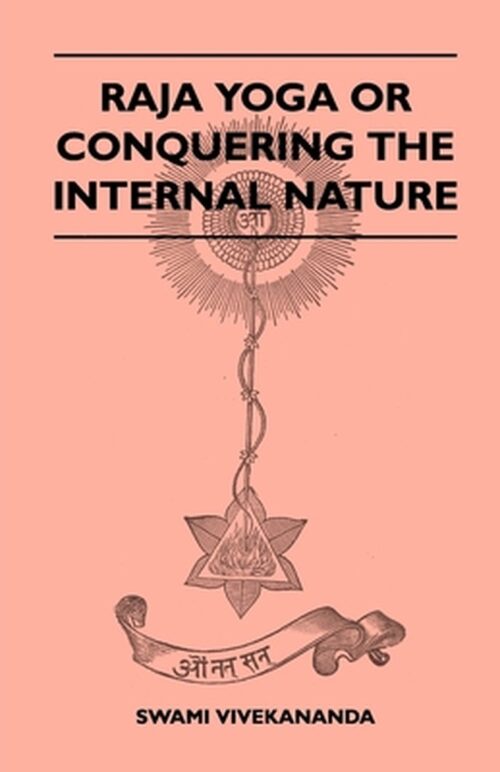 Raja Yoga or Conquering the Internal Nature