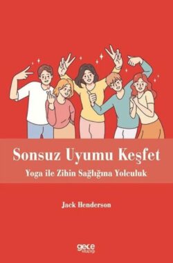 Sonsuz Uyumu Keşfet – Yoga ile Zihin Sağlığına Yolculuk