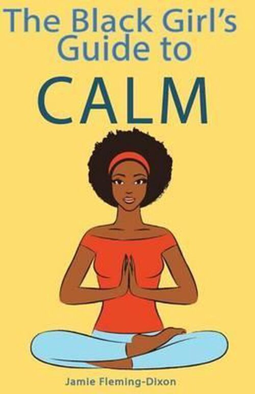 The Black Girl's Guide to Calm