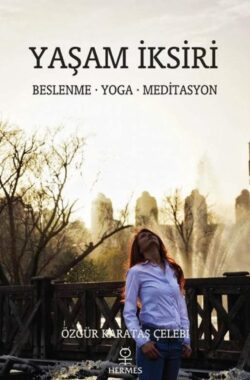 Yaşam İksiri: Beslenme – Yoga – Meditasyon