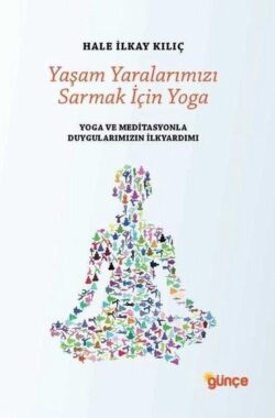 Yaşam Yaralarımızı Sarmak İçin Yoga