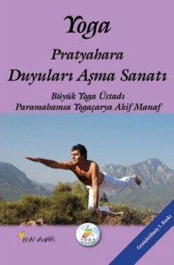 Yoga Pratyahara Duyuları Aşma Sanatı