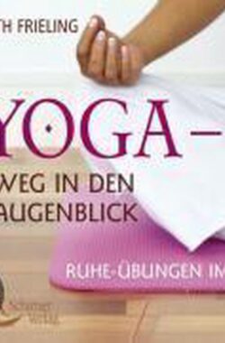 Yoga – Weg in den Augenblick. Audio-CD