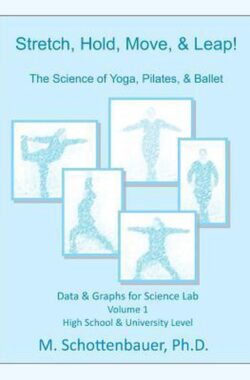 Stretch, Hold, Move, & Leap! The Science of Yoga, Pilates, & Ballet
